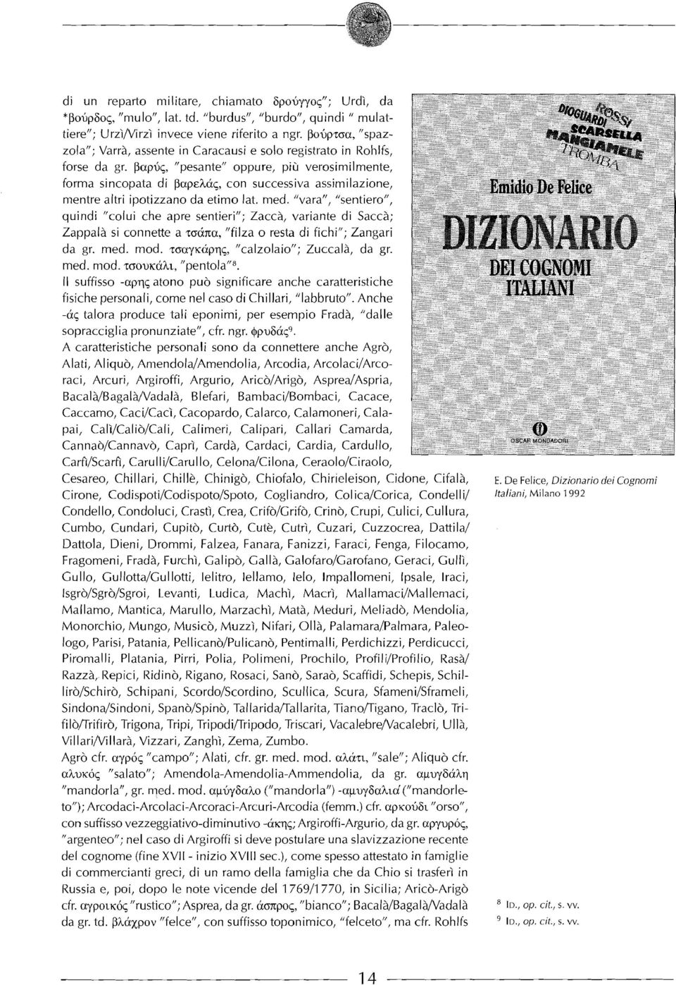 ~upuç, "pesante" oppure, più verosimilmente, forma sincopata di ~upeaaç, con successiva assimilazione, mentre altri ipotizzano da etimo lat. med.