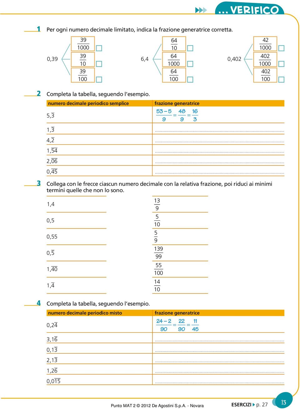 .. 0,... Collega con le frecce ciascun numero decimale con la relativa frazione, poi riduci ai minimi termini quelle che non lo sono.