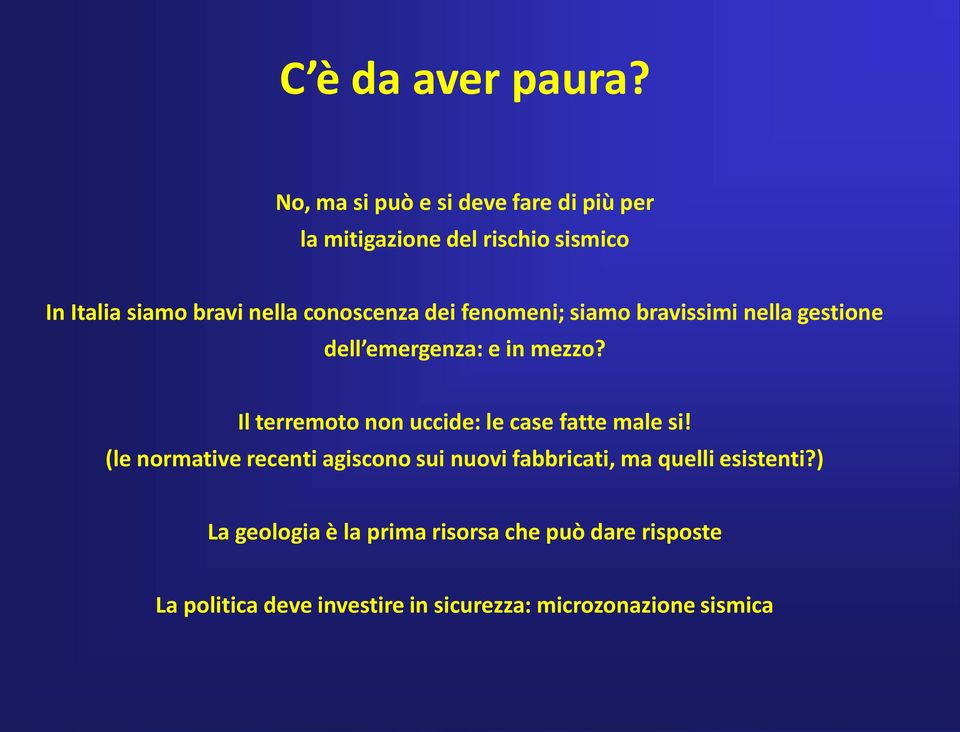 conoscenza dei fenomeni; siamo bravissimi nella gestione dell emergenza: e in mezzo?