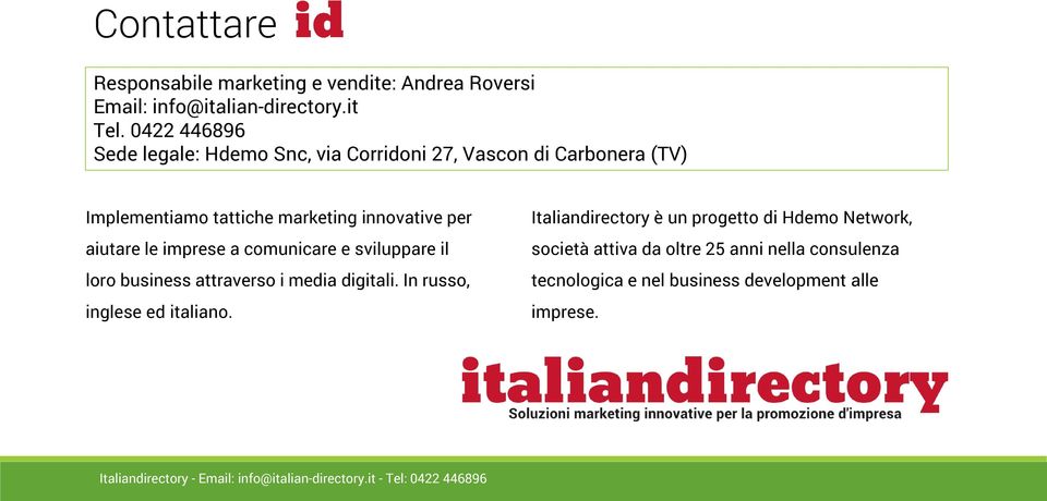 per aiutare le imprese a comunicare e sviluppare il loro business attraverso i media digitali. In russo, inglese ed italiano.