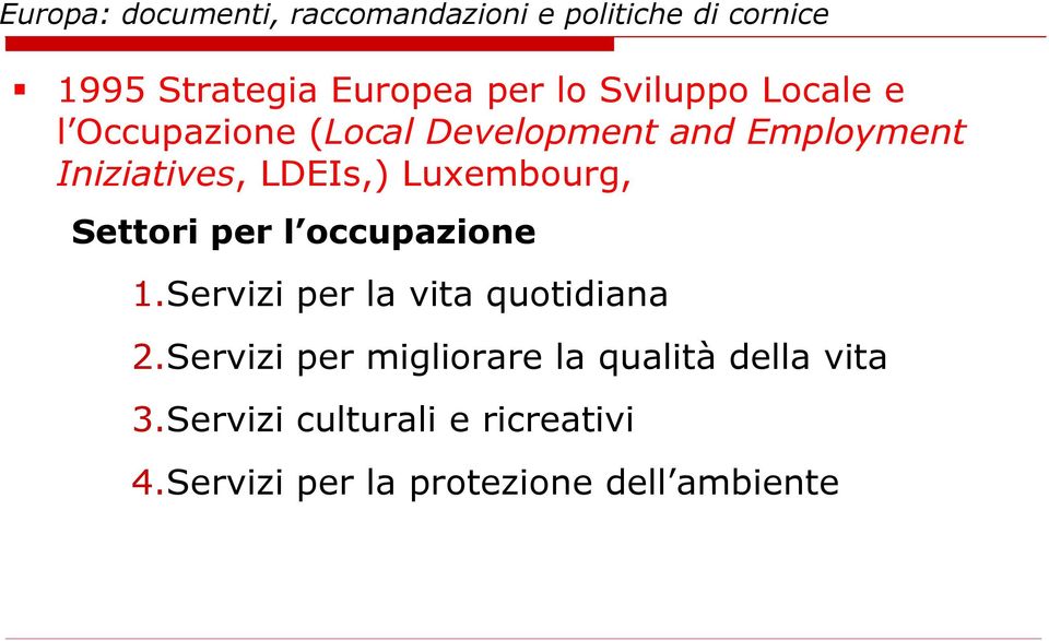 Luxembourg, Settori per l occupazione 1.Servizi per la vita quotidiana 2.