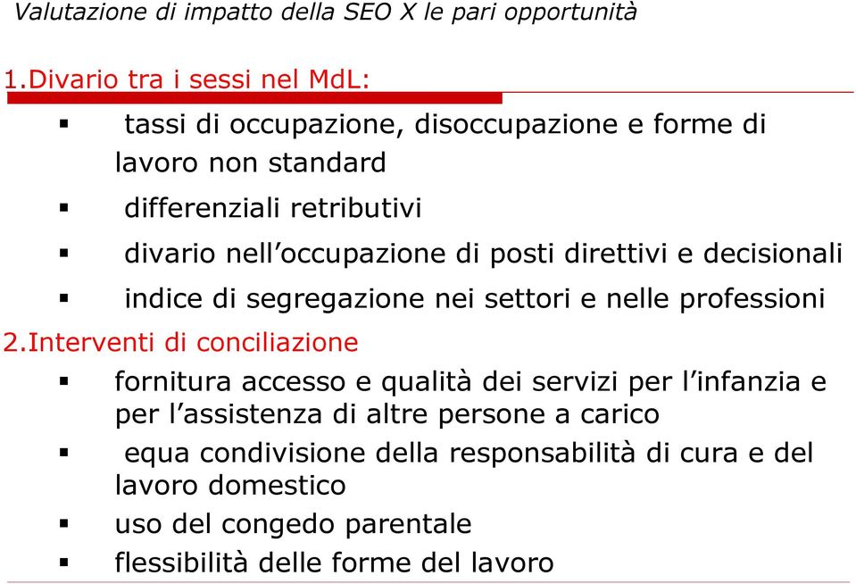 occupazione di posti direttivi e decisionali indice di segregazione nei settori e nelle professioni 2.