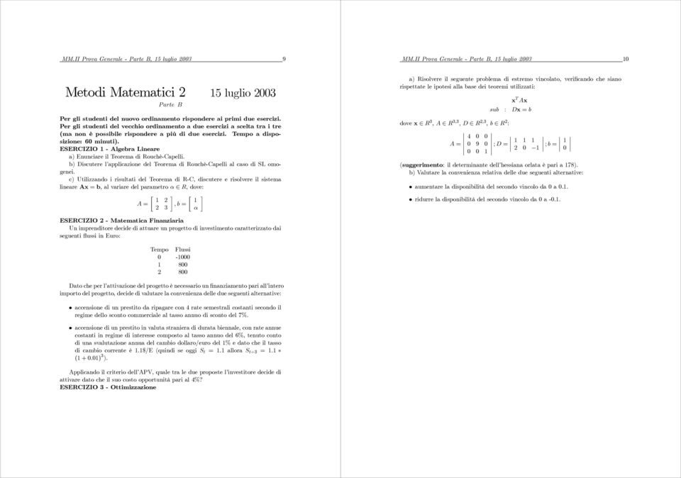 ESERCIZIO-AlgebraLineare a) Enunciare il Teorema di Rouchè-Capelli. b) Discutere l applicazione del Teorema di Rouchè-Capelli al caso di SL omogenei.