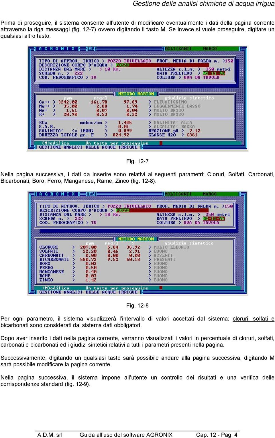 12-7 Nella pagina successiva, i dati da inserire sono relativi ai seguenti parametri: Cloruri, Solfati, Carbonati, Bicarbonati, Boro, Ferro, Manganese, Rame, Zinco (fig. 12-8). Fig.