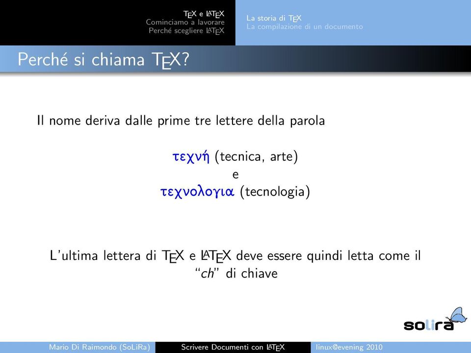 Il nome deriva dalle prime tre lettere della parola teqn 'h (tecnica, arte) e