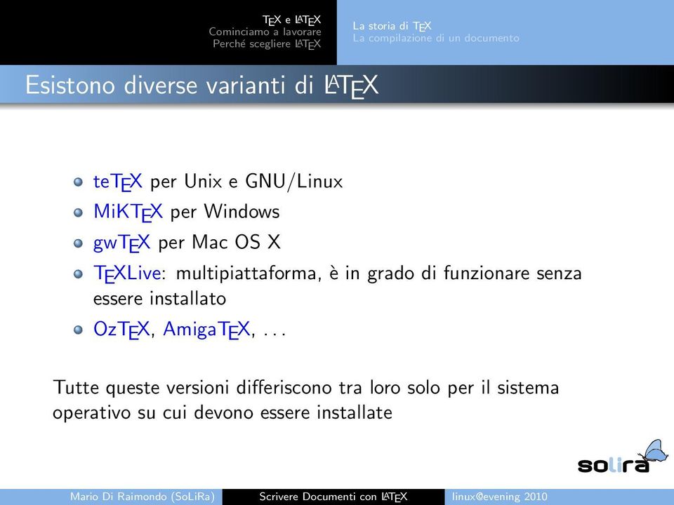 Mac OS X TEXLive: multipiattaforma, è in grado di funzionare senza essere installato OzTEX, AmigaTEX,.