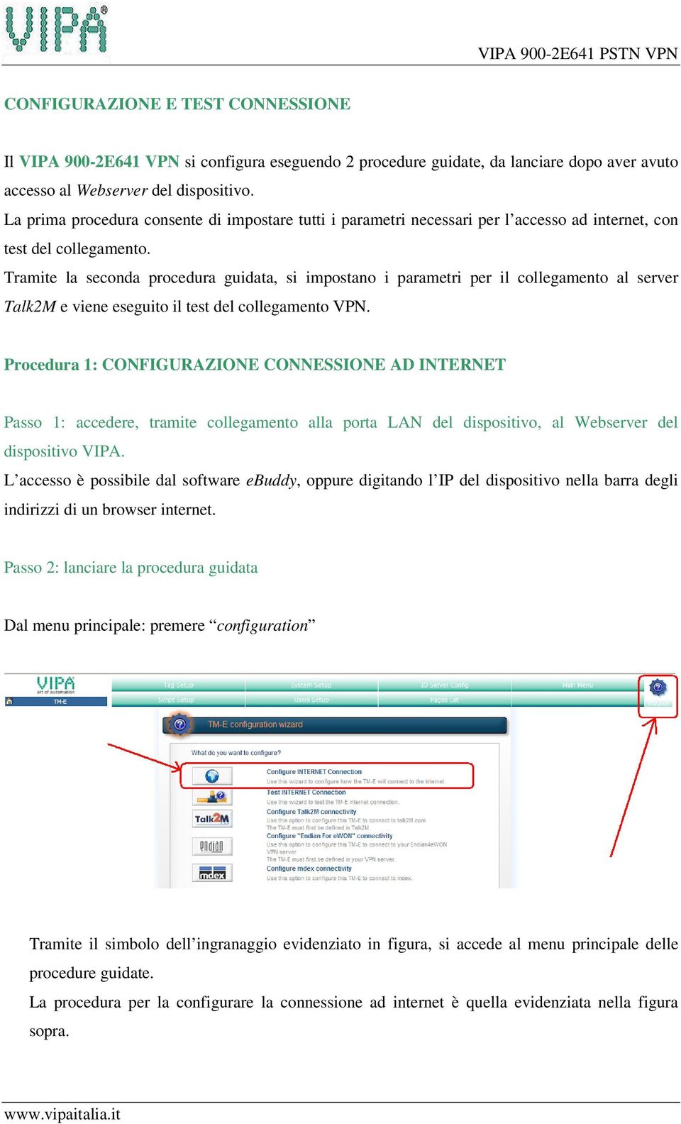 Tramite la seconda procedura guidata, si impostano i parametri per il collegamento al server Talk2M e viene eseguito il test del collegamento VPN.