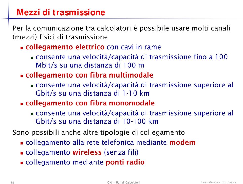 superiore al Gbit/s su una distanza di 1-10 km collegamento con fibra monomodale consente una velocità/capacità di trasmissione superiore al Gbit/s su una distanza di