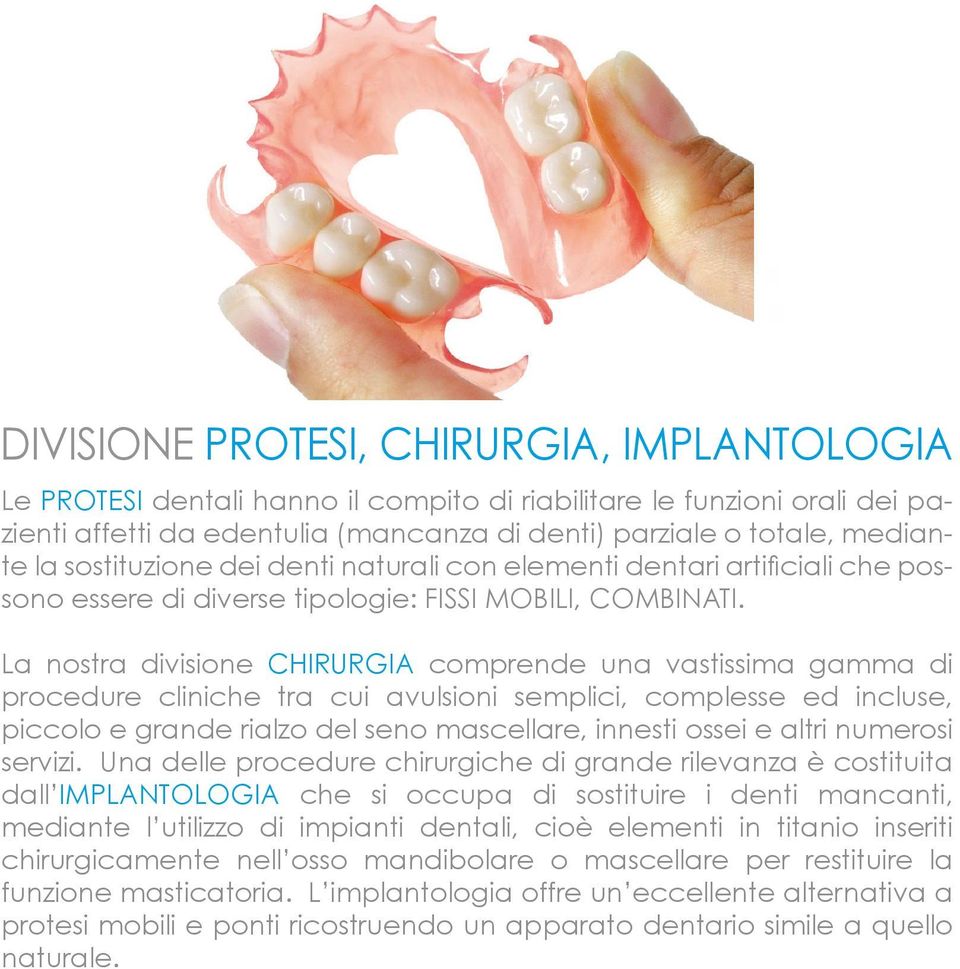 La nostra divisione CHIRURGIA comprende una vastissima gamma di procedure cliniche tra cui avulsioni semplici, complesse ed incluse, piccolo e grande rialzo del seno mascellare, innesti ossei e altri