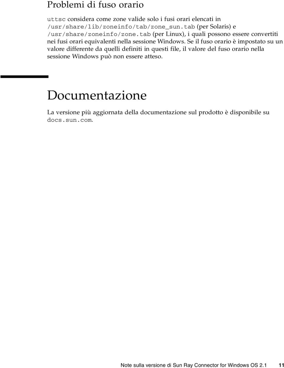 Se il fuso orario è impostato su un valore differente da quelli definiti in questi file, il valore del fuso orario nella sessione Windows può non