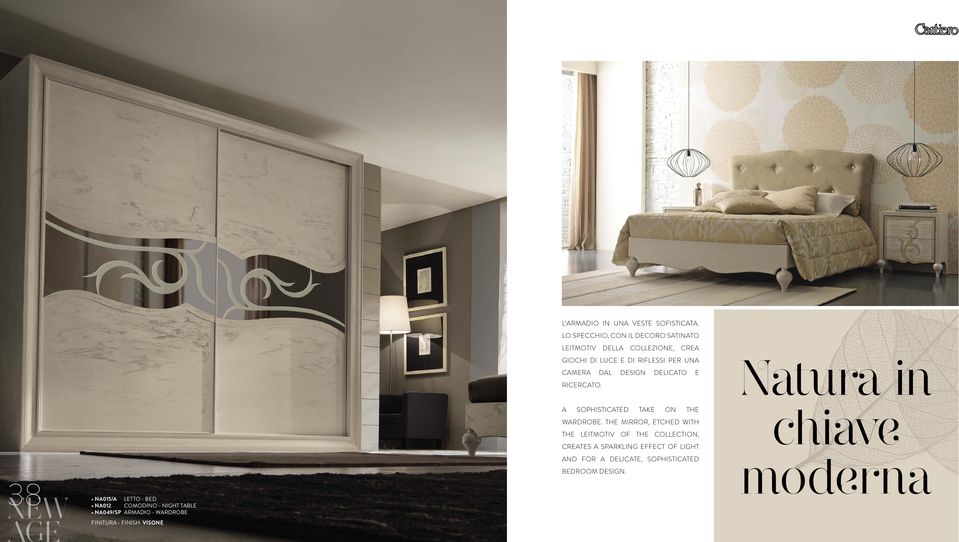 DESIGN DELICATO E RICERCATO. Natura in A SOPHISTICATED TAKE ON THE WARDROBE.