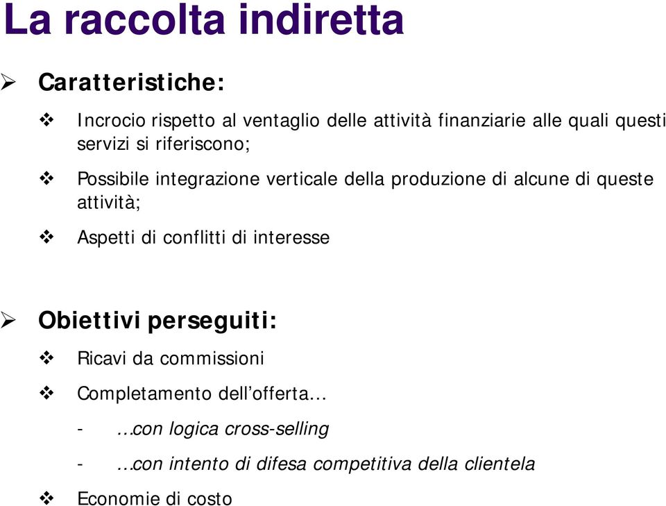 queste attività; Aspetti di conflitti di interesse Obiettivi perseguiti: Ricavi da commissioni