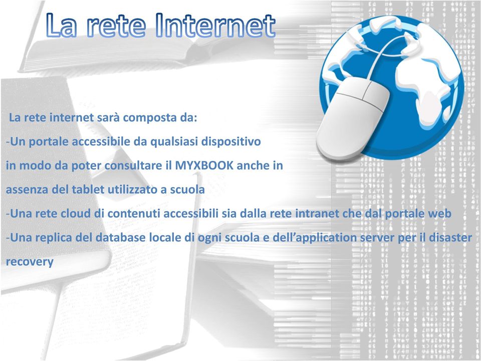 cloud di contenuti accessibili sia dalla rete intranet che dal portale web Una