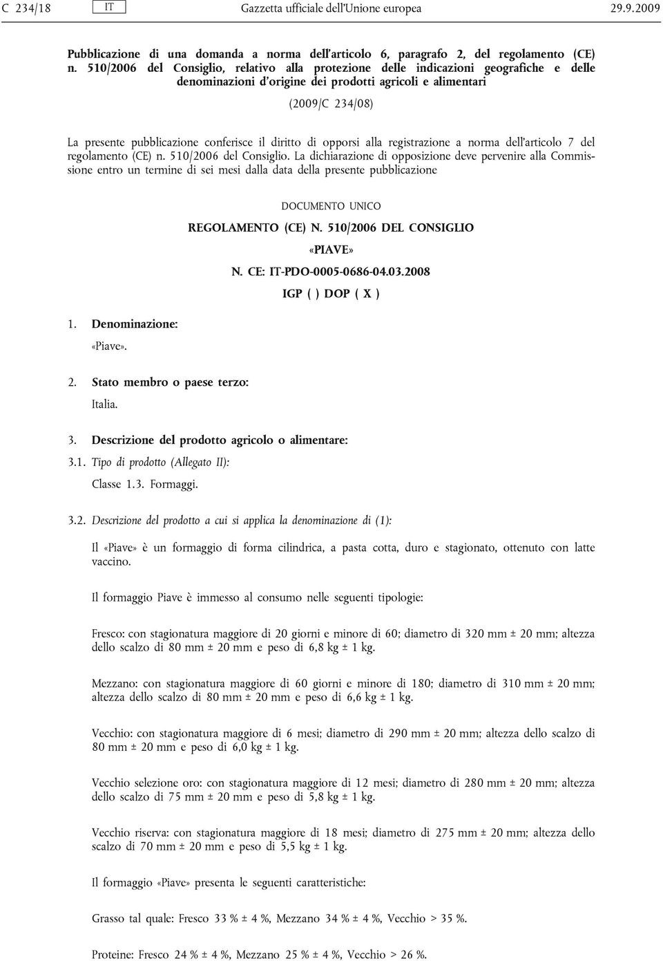 il diritto di opporsi alla registrazione a norma dell articolo 7 del regolamento (CE) n. 510/2006 del Consiglio.