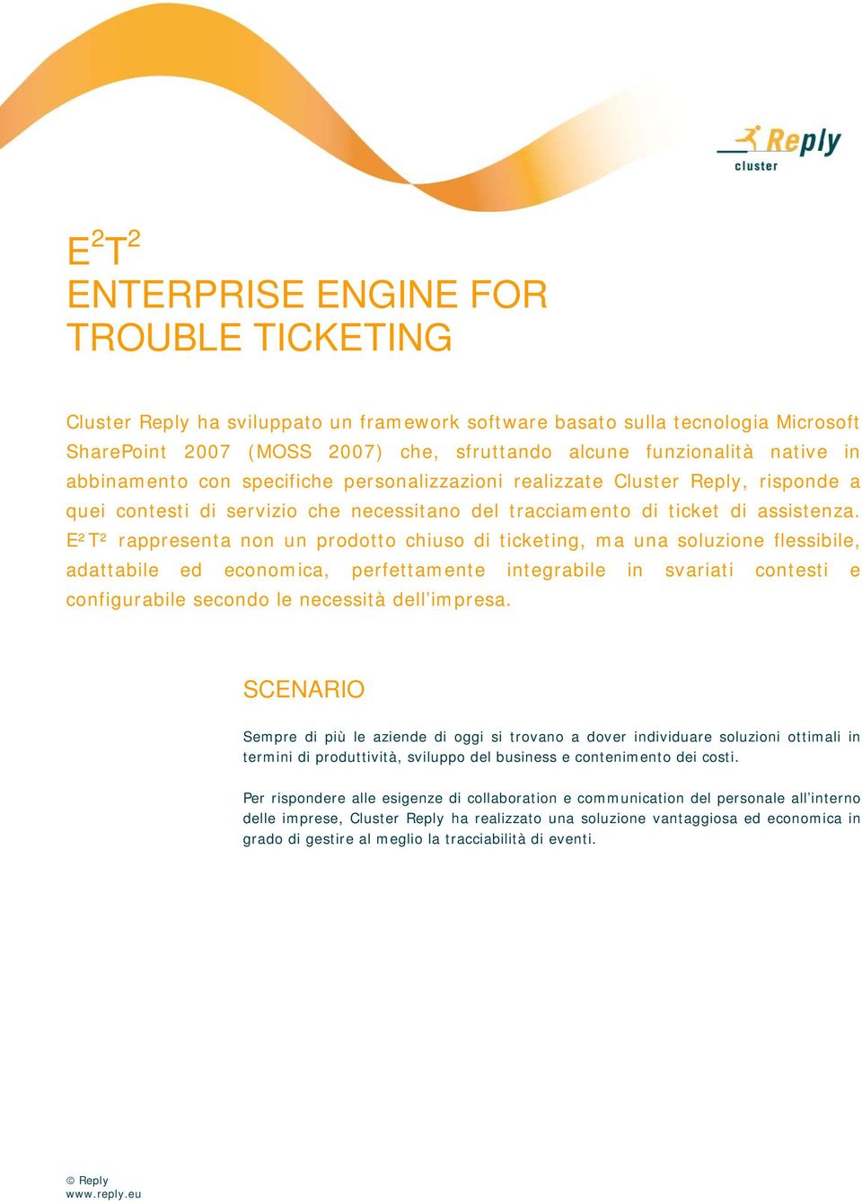 E²T² rappresenta non un prodotto chiuso di ticketing, ma una soluzione flessibile, adattabile ed economica, perfettamente integrabile in svariati contesti e configurabile secondo le necessità dell