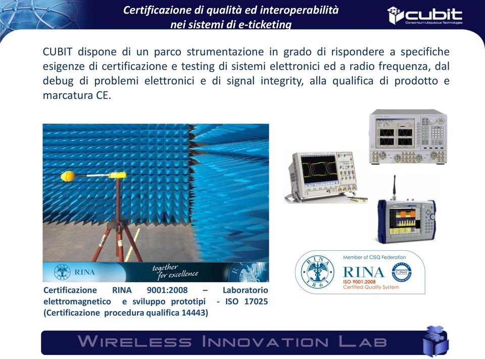 dal debug di problemi elettronici e di signal integrity, alla qualifica di prodotto e marcatura CE.