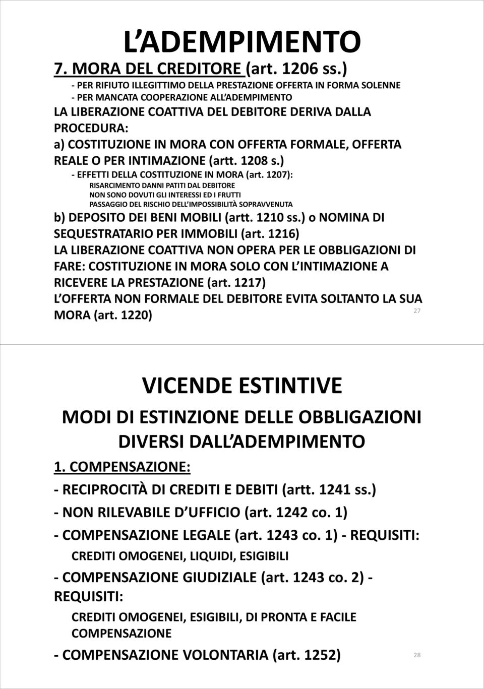 CON OFFERTA FORMALE, OFFERTA REALE O PER INTIMAZIONE (artt. 1208 s.) - EFFETTI DELLA COSTITUZIONE IN MORA (art.