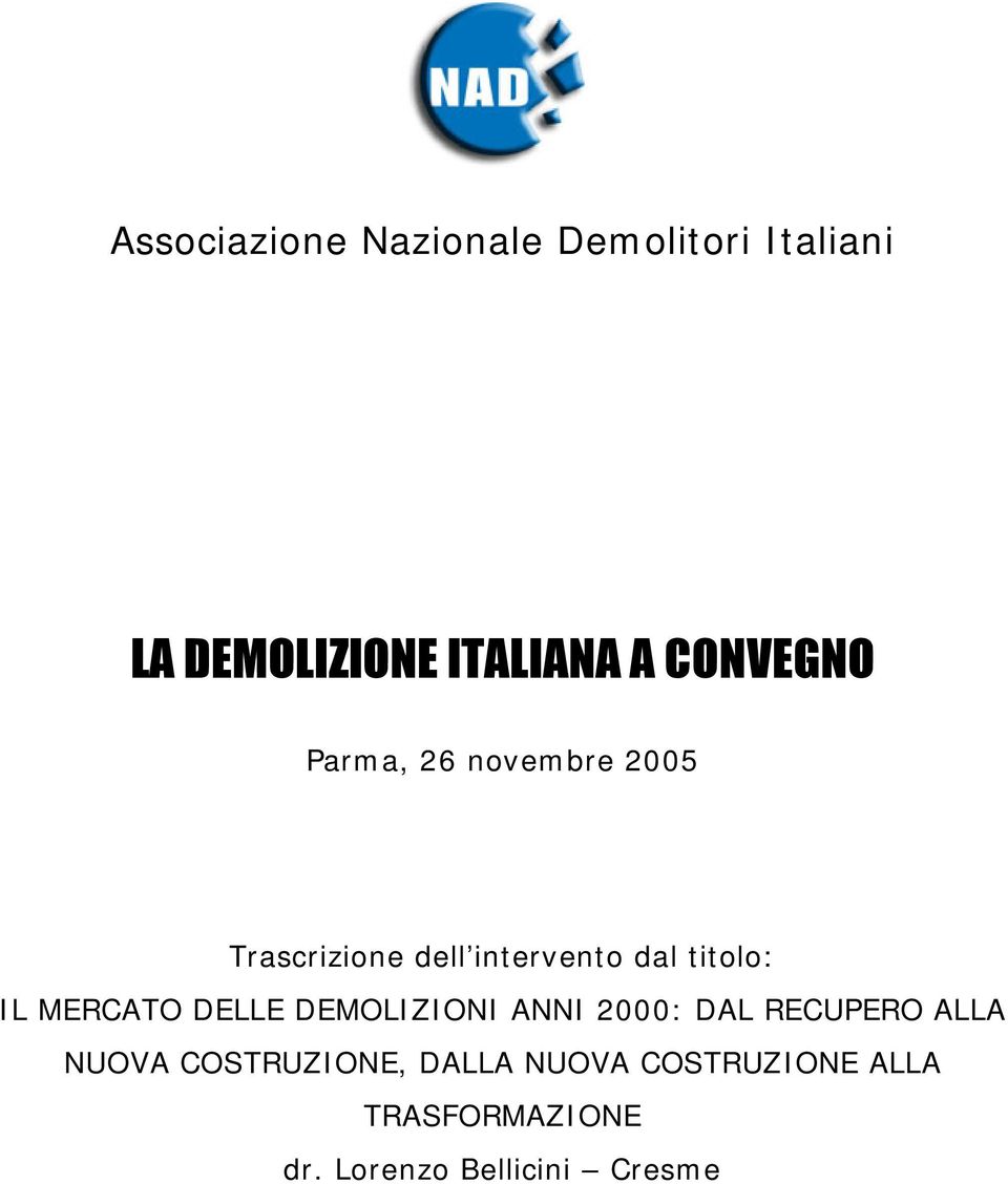 titolo: IL MERCATO DELLE DEMOLIZIONI ANNI 2000: DAL RECUPERO ALLA NUOVA