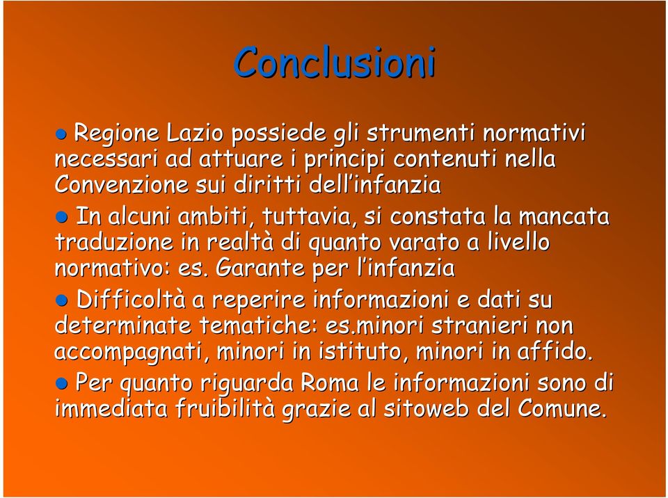 Garante per l infanzial Difficoltà a reperire informazioni e dati su determinate tematiche: es.