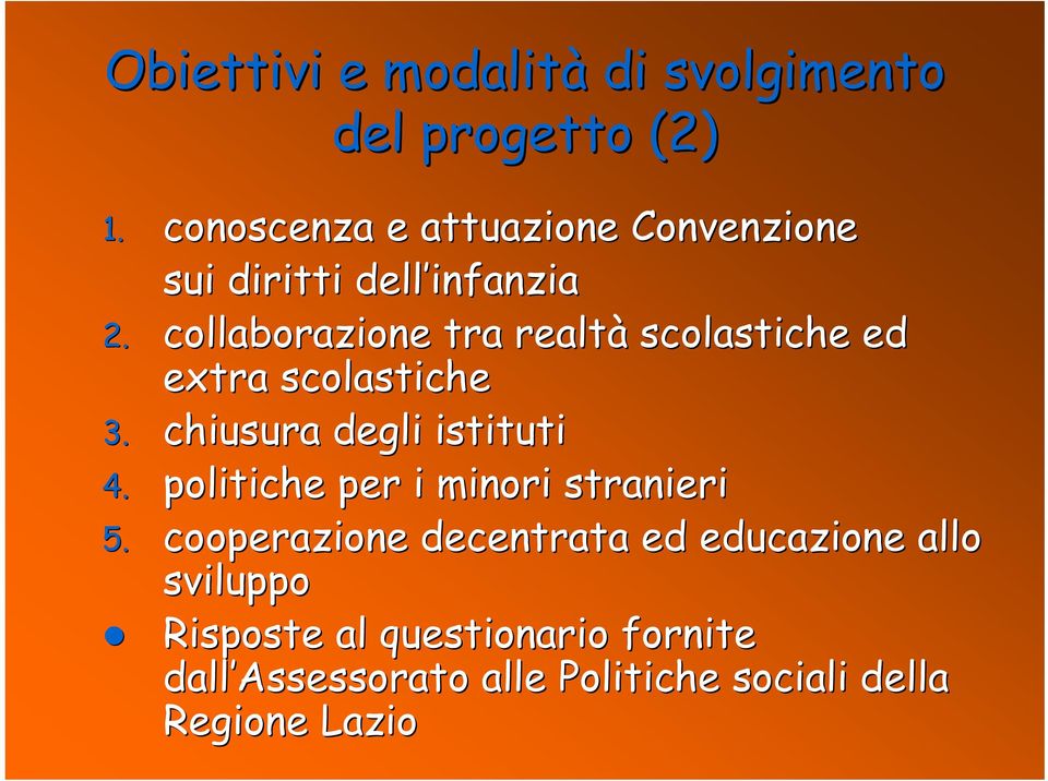 collaborazione tra realtà scolastiche ed extra scolastiche 3. chiusura degli istituti 4.