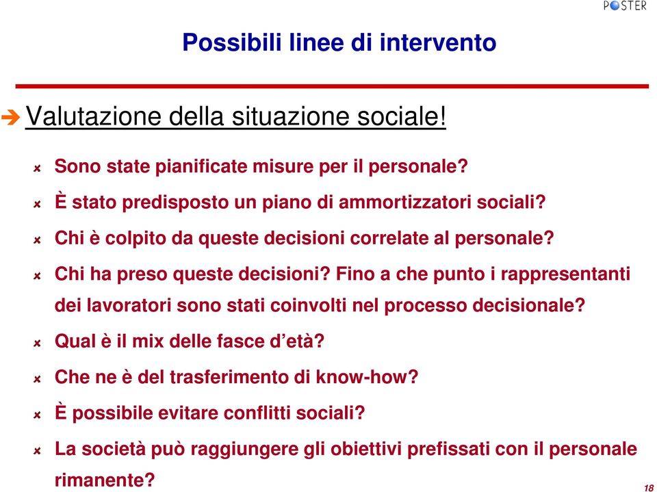 Chi ha preso queste decisioni? Fino a che punto i rappresentanti dei lavoratori sono stati coinvolti nel processo decisionale?