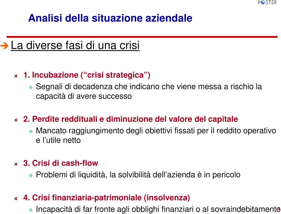 Perdite reddituali e diminuzione del valore del capitale Mancato raggiungimento degli obiettivi fissati per il reddito operativo e l