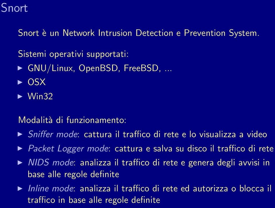 .. OSX Win32 Modalità di funzionamento: Sniffer mode: cattura il traffico di rete e lo visualizza a video Packet Logger