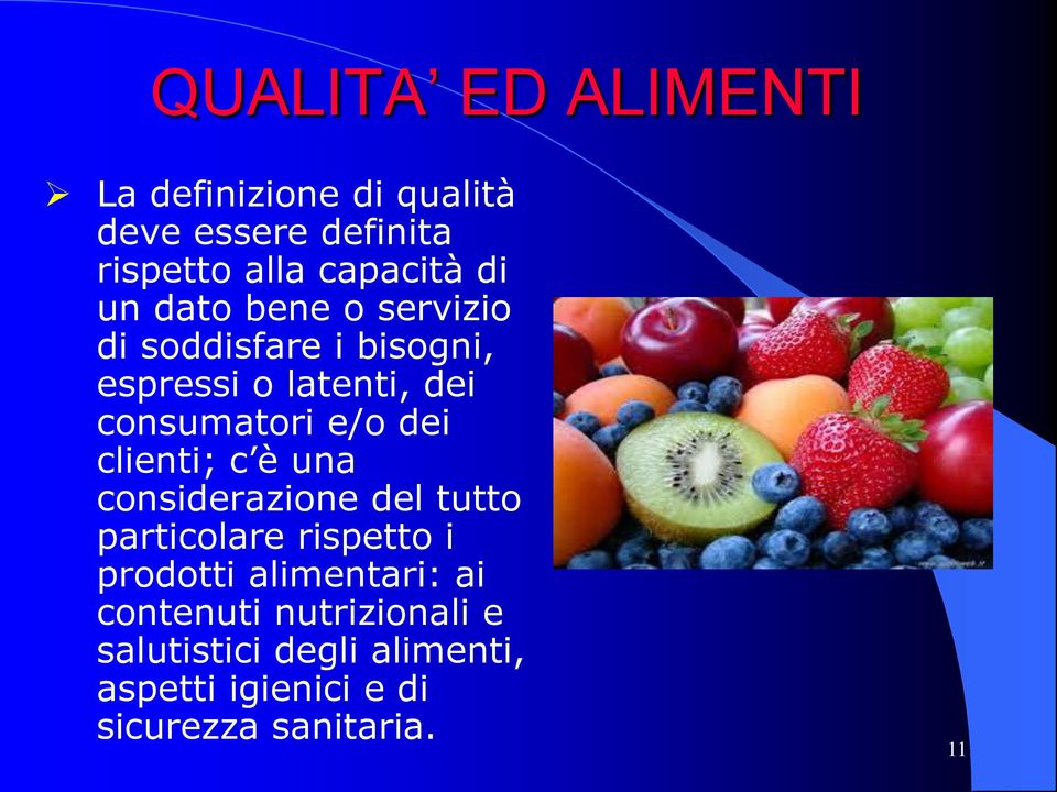 clienti; c è una considerazione del tutto particolare rispetto i prodotti alimentari: ai