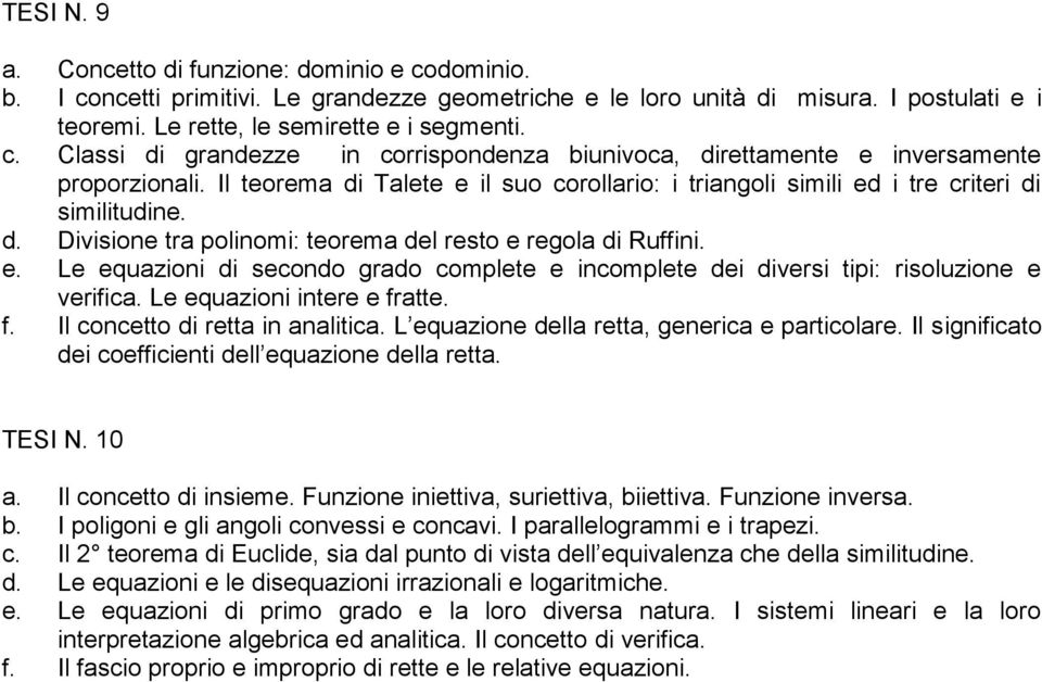 Le equazioni intere e fratte. f. Il concetto di retta in analitica. L equazione della retta, generica e particolare. Il significato dei coefficienti dell equazione della retta. TESI N. 10 a.