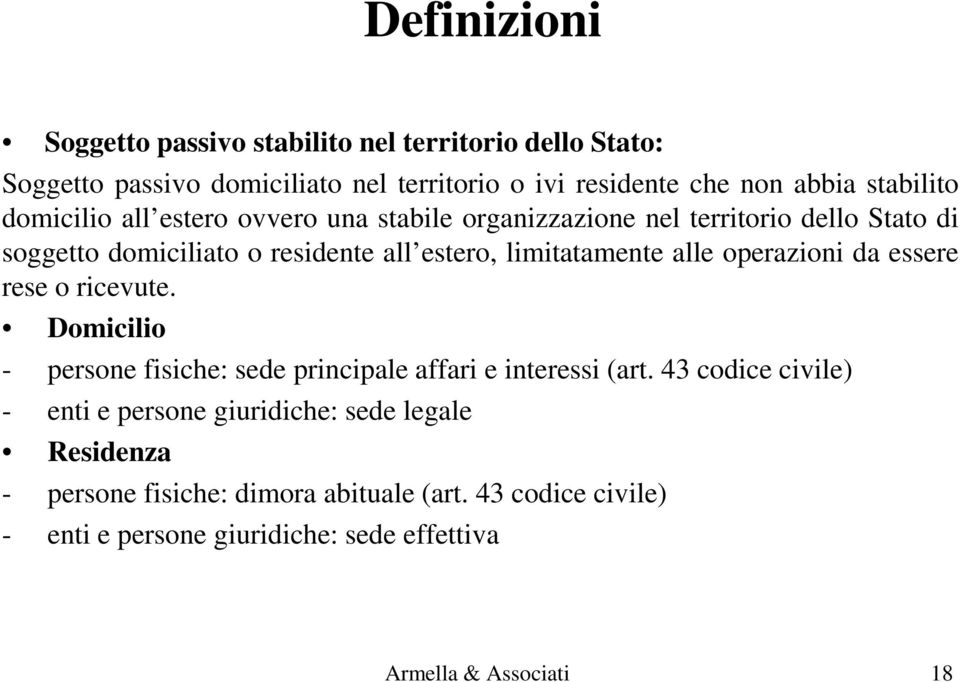 operazioni da essere rese o ricevute. Domicilio - persone fisiche: sede principale affari e interessi (art.