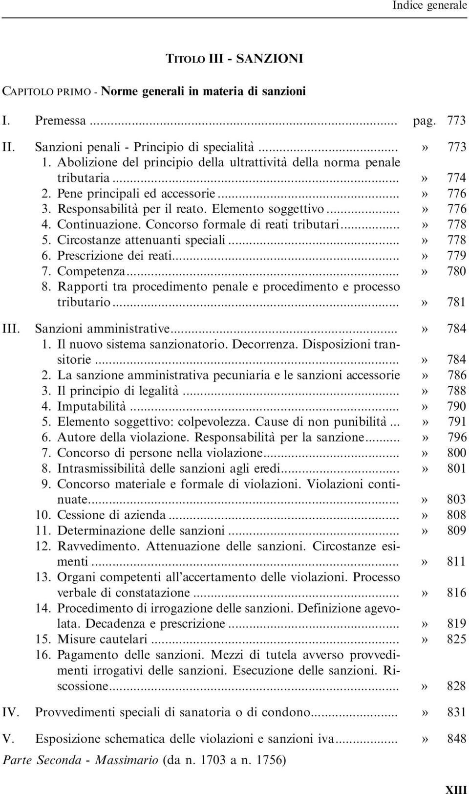 Continuazione. Concorso formale di reati tributari...» 778 5. Circostanze attenuanti speciali...» 778 6. Prescrizione dei reati...» 779 7. Competenza...» 780 8.