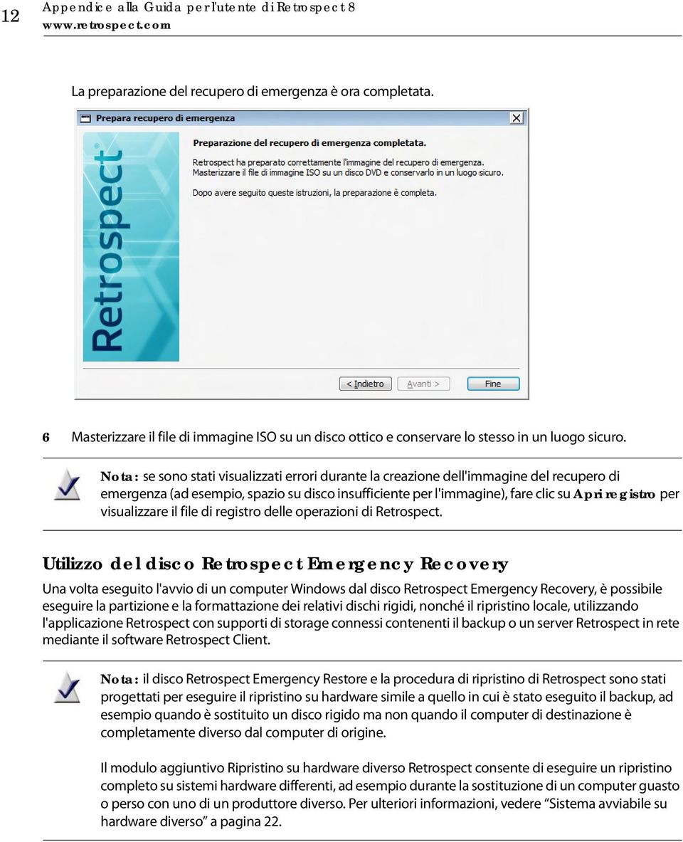 Nota: se sono stati visualizzati errori durante la creazione dell'immagine del recupero di emergenza (ad esempio, spazio su disco insufficiente per l'immagine), fare clic su Apri registro per