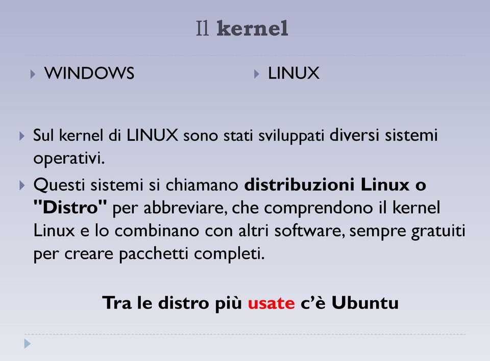 Questi sistemi si chiamano distribuzioni Linux o "Distro" per abbreviare, che