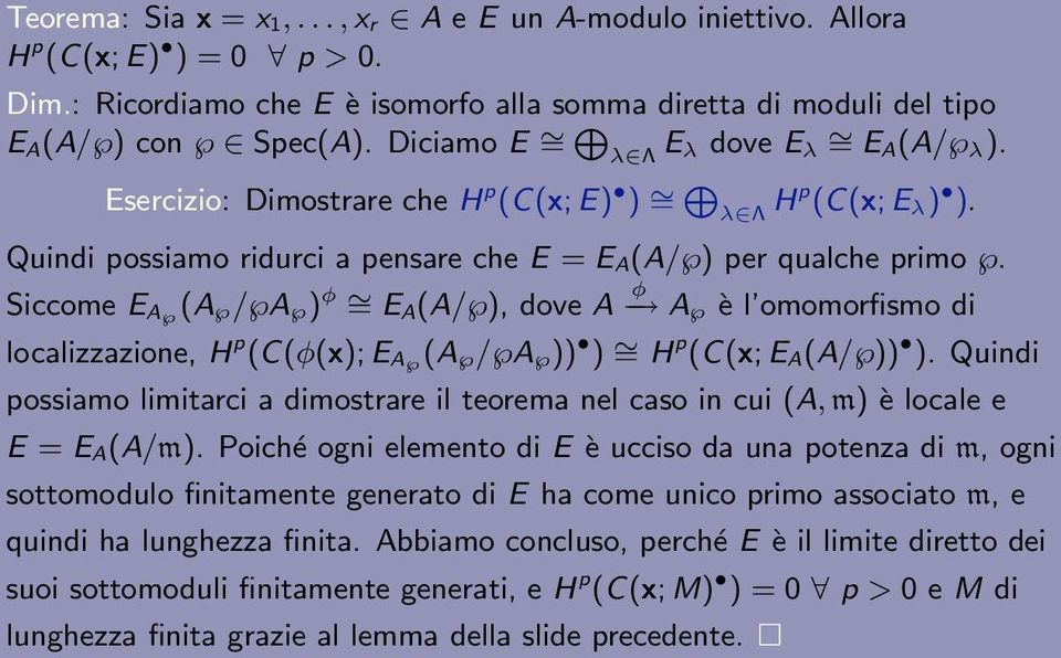 Siccome E A (A / A ) φ = EA (A/ ), dove A φ A è l omomorfismo di localizzazione, H p (C(φ(x); E A (A / A )) ) = H p (C(x; E A (A/ )) ).