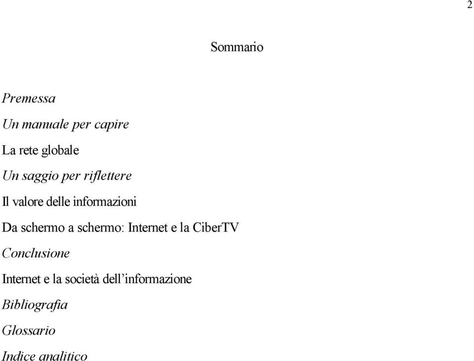 a schermo: Internet e la CiberTV Conclusione Internet e la