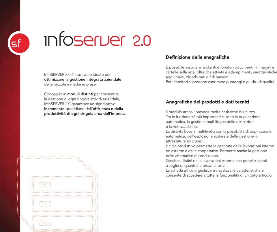 0 garantisce un significativo incremento quotidiano dell efficienza e della produttività di ogni singola area dell impresa.