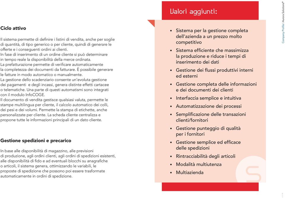 La prefatturazione permette di verificare automaticamente la completezza dei documenti da fatturare. È possibile generare le fatture in modo automatico o manualmente.