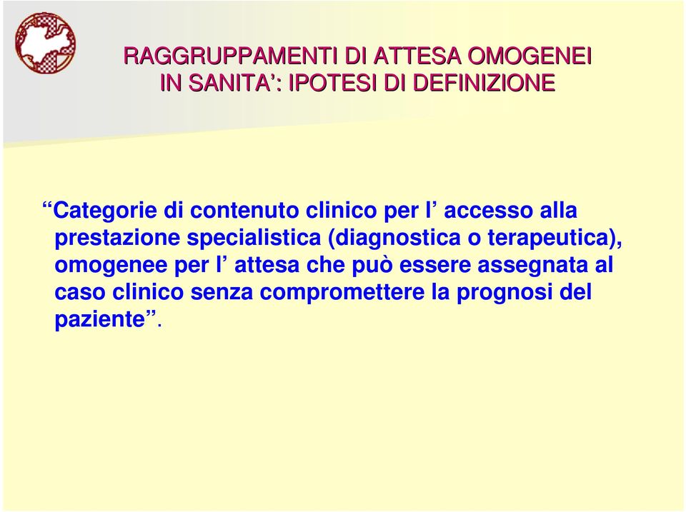 specialistica (diagnostica o terapeutica), omogenee per l attesa che