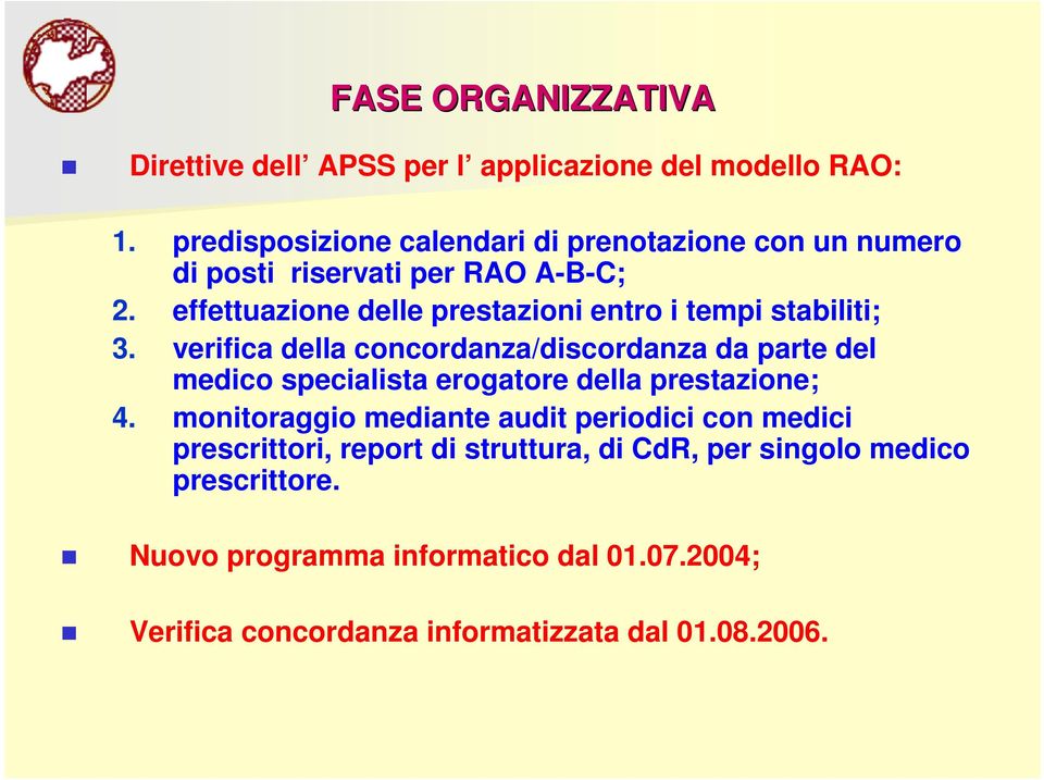 effettuazione delle prestazioni entro i tempi stabiliti; 3.