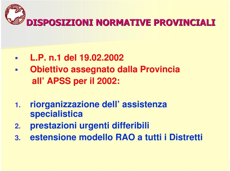 2002: 1. riorganizzazione dell assistenza specialistica 2.