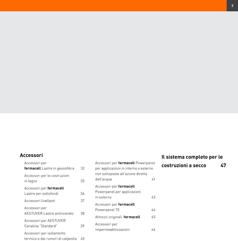 Accessori per fermacell Powerpanel per applicazioni in interno o esterno non sottoposte all'azione diretta dell'acqua 41 Accessori per fermacell Powerpanel per