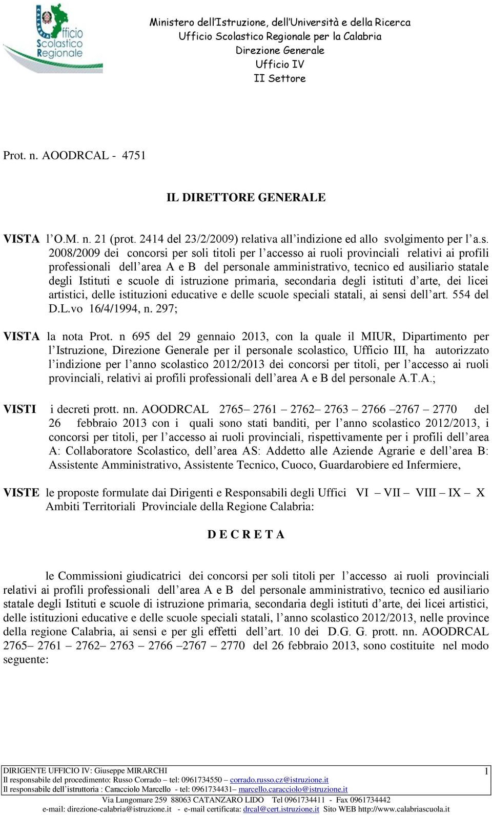 2008/2009 dei concorsi per soli titoli per l accesso ai ruoli provinciali relativi ai profili professionali dell area A e B del personale amministrativo, tecnico ed ausiliario statale degli Istituti