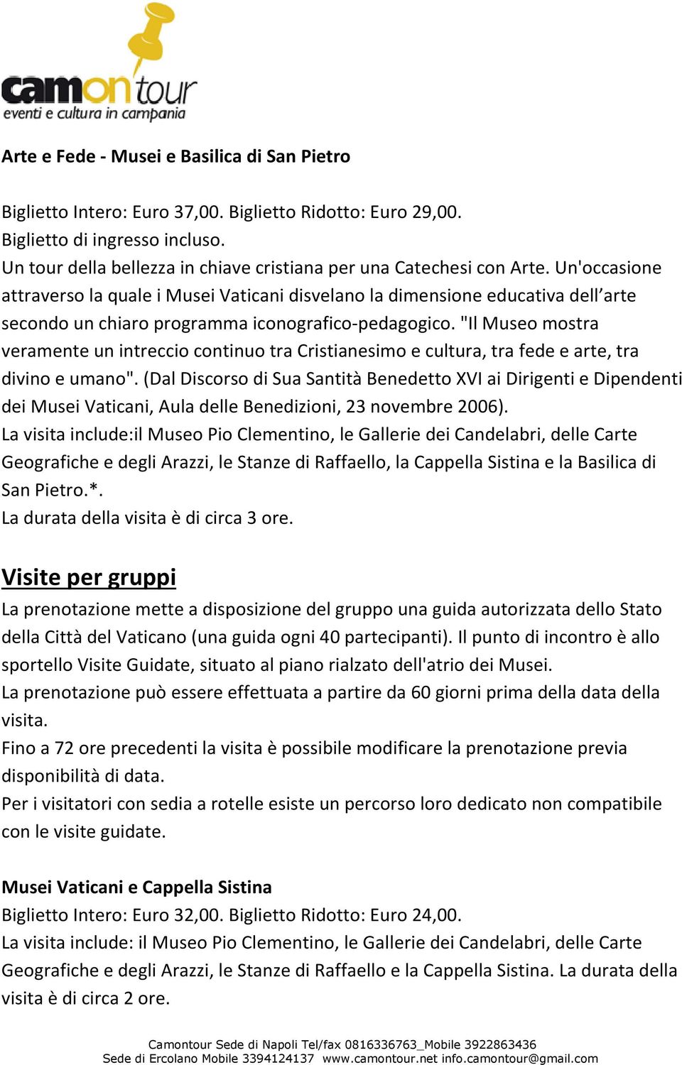 "Il Museo mostra veramente un intreccio continuo tra Cristianesimo e cultura, tra fede e arte, tra divino e umano".