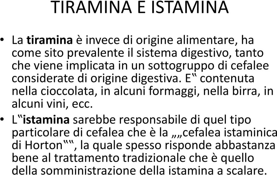 E contenuta nella cioccolata, in alcuni formaggi, nella birra, in alcuni vini, ecc.