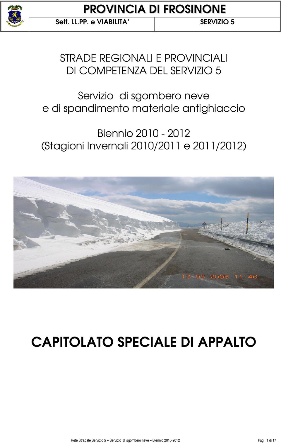 Servizio di sgombero neve e di spandimento materiale antighiaccio Biennio 2010-2012