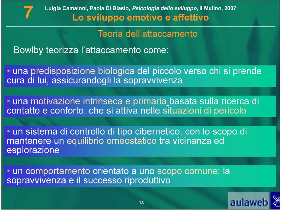 si attiva nelle situazioni di pericolo un sistema di controllo di tipo cibernetico, con lo scopo di mantenere un equilibrio