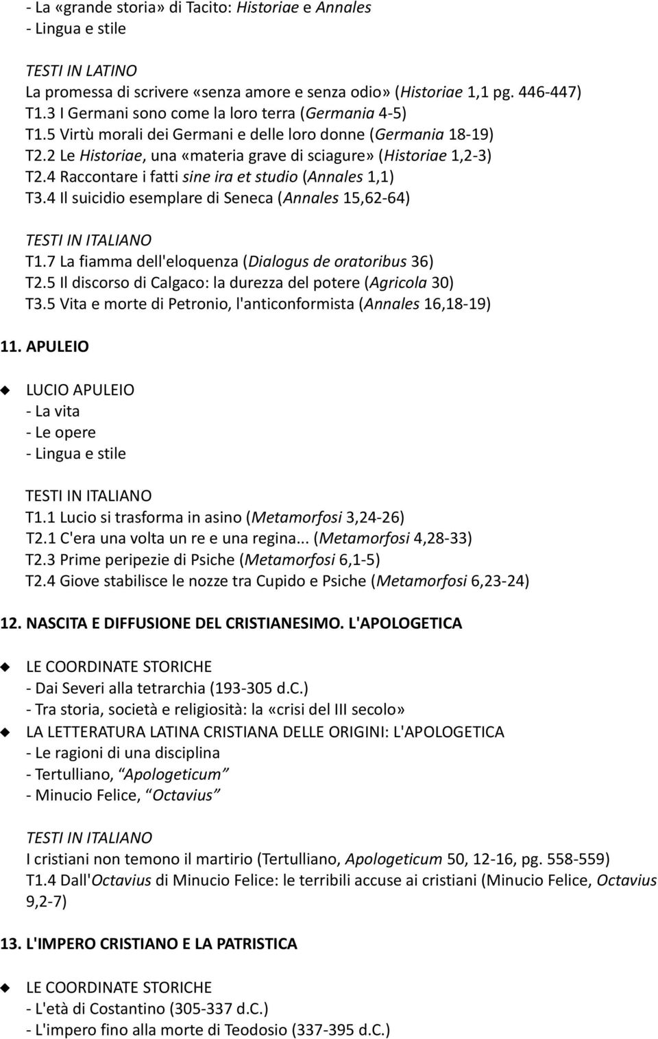 4 Il suicidio esemplare di Seneca (Annales 15,62-64) T1.7 La fiamma dell'eloquenza (Dialogus de oratoribus 36) T2.5 Il discorso di Calgaco: la durezza del potere (Agricola 30) T3.