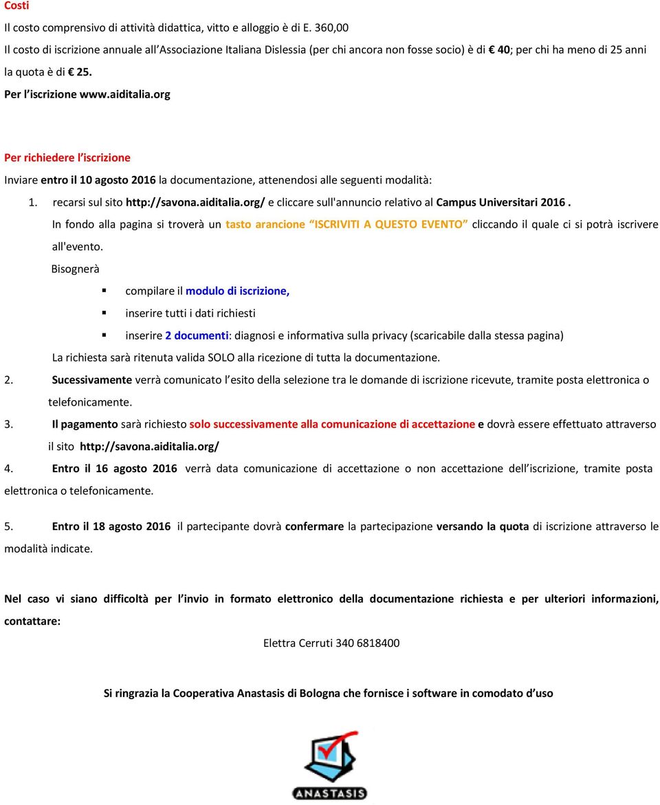 org Per richiedere l iscrizione Inviare entro il 10 agosto 2016 la documentazione, attenendosi alle seguenti modalità: 1. recarsi sul sito http://savona.aiditalia.