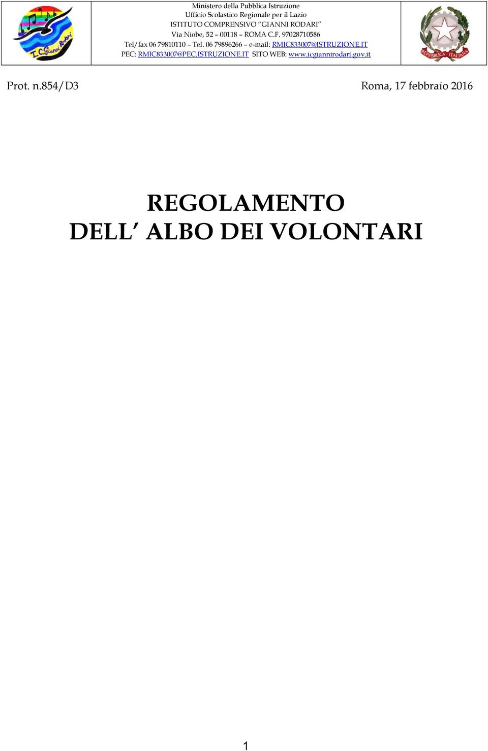 06 79896266 e-mail: RMIC833007@ISTRUZIONE.IT PEC: RMIC833007@PEC.ISTRUZIONE.IT SITO WEB: www.