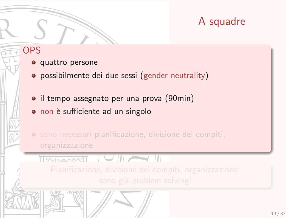 singolo sono necessari pianificazione, divisione dei compiti, organizzazione